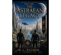 The Astraean Legacy: Book 3 of the Pete & Tom Series