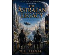 The Astraean Legacy: Book 3 of the Pete & Tom Series