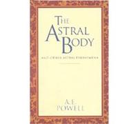 The Astral Body and Other Astral Phenomena, Classics Series Arthur Edward Powell (Auteur)
