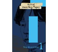 The Astral Haunting Tapes Volume 1