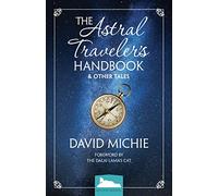 The Astral Traveler's Handbook & Other Tales