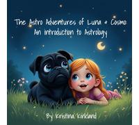 The Astro Adventures of Luna & Cosmo: An introduction to Astrology for Kids