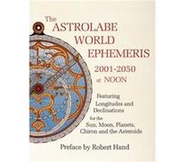 The Astrolabe World Ephemeris by Robert Hand Robert Hand (Auteur)