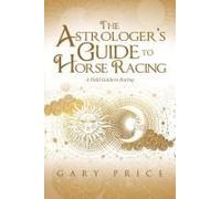 The Astrologer's Guide To Horse Racing