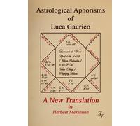 The Astrological Aphorisms of Luca Gaurico: A New Translation by Herbert Mersenne