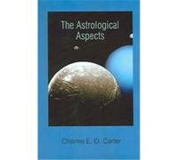 The Astrological Aspects Charles E. Carter (Auteur)