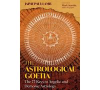 The Astrological Goetia The 72 Keys to Angelic and Demonic Astrology - Jaime Paul Lamb - Inner Traditions - ebook (ePub) - Livre