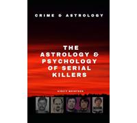 The Astrology and Psychology of Serial Killers: Crime and Astrology