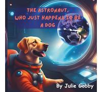 The Astronaut who just happens to be a Dog