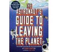The Astronaut's Guide To Leaving The Planet