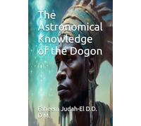 The Astronomical Knowledge of the Dogon