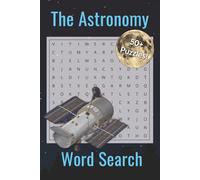 The Astronomy Word Search: Large Print Puzzles for Stargazers & Space Lovers: 50+ Themed Puzzles Featuring Constellations, Planets, and Deep Space Mysteries