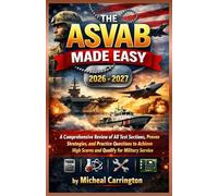 THE ASVAB MADE EASY 2026: A Comprehensive Review of All Test Sections, Proven Strategies, and Practice Questions to Achieve High Scores and Qualify for Military Service