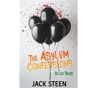 The Asylum Confessions: Killer Teens Deathbed Confessions of the Criminally Insane - Jack Steen - Deathbed Publishing - ebook (ePub) - Livre