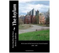 The Asylum: Reflections Of The Norwich State Mental Hospital 2008 - 2010