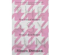 The Asylum: True Tales of Madness from a Life in Fashion