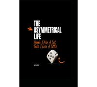 The Asymmetrical Life: Heads I Win A Lot. Tails I Lose A Little.