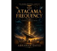 THE ATACAMA FREQUENCY: A Scientific Thriller of Radio Astronomy, Ancient Frequency, and the Signal from 400 Light-Years