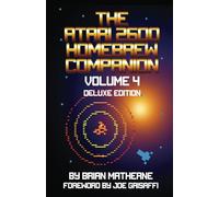 The Atari 2600 Homebrew Companion: Volume 4 Deluxe Edition
