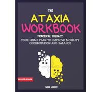 The Ataxia Workbook: Your Home plan to Improve Mobility, Coordination, and Balance