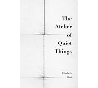 The Atelier of Quiet Things: A Psychological Novel of Obsession, Control, and Quiet Horror