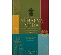 THE ATHARVAVEDA: Ancient Secrets of Protection, Rituals & Human Life.
