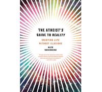 [The Atheist's Guide to Reality: Enjoying Life without Illusions] [By: Alex Rosenberg] [January, 2013]