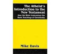 The Atheist's Introduction to the New Testament Mike Davis (Auteur)