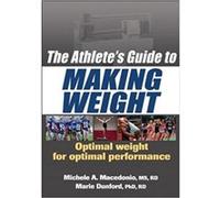The Athletes Guide to Making Weight by Marie Dunford Marie Dunford, Michelle Macedonio (Auteur)