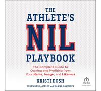The Athlete's Nil Playbook: The Complete Guide to Owning and Profiting from Your Name, Image and Likeness