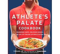 The Athlete's Palate Cookbook: Renowned Chefs, Delicious Dishes, and the Art of Fueling Up While Eating Well