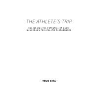 The Athlete's Trip: Unleashing The Potential Of Magic Mushrooms For Athletic Performance