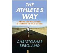 The Athlete's Way Christopher Bergland (Auteur)