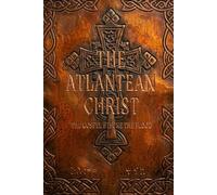 The Atlantean Christ: The Gospel Before the Flood