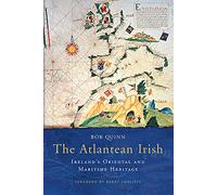 The Atlantean Irish: Ireland's Oriental & Maritime Herritage