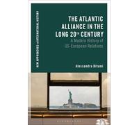 The Atlantic Alliance in the Long 20th Century: A Modern History of US-European Relations