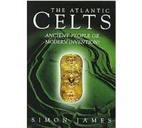 The Atlantic Celts Simon James (Auteur)