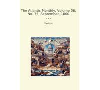 The Atlantic Monthly, Volume 06, No. 35, September, 1860