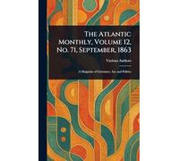 The Atlantic Monthly, Volume 12, No. 71, September, 1863