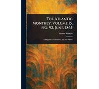 The Atlantic Monthly, Volume 15, No. 92, June, 1865