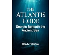 The Atlantis Code: Awakening Hidden Wisdom for the New Earth