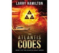 The Atlantis Codes Book 1 of the Atlantis Legacy Series Book 1 of the Atlantis L - Larry Hamilton - Hamilton House Books - Livre en Anglais Larry HamiltonLarry Hamilton (Auteur)
