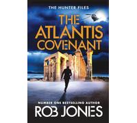 The Atlantis Covenant: A high-octane adventure series from Rob Jones