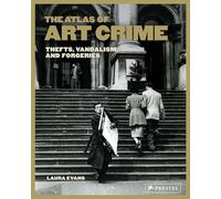 Atlas of Art Crime: Thefts, Vandalism, and Forgeries – Prestel