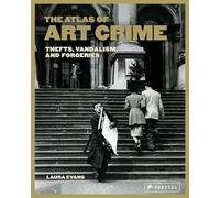 Atlas du crime artistique – Vols, vandalisme et faux – Prestel