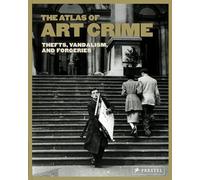 The Atlas of Art Crime: Thefts, Vandalism, and Forgeries