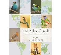 The Atlas of Birds: Diversity, Behavior, and Conservation