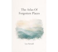 The Atlas of Forgotten Places