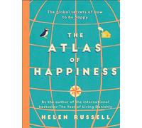 The Atlas of Happiness: the global secrets of how to be happy