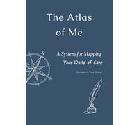 The Atlas of Me: A System for Mapping Your World of Care